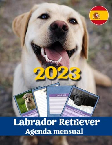 Labrador Retriever 2023 Agenda Mensual: 12 Meses (enero De 2