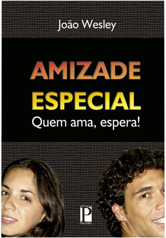 Amizade Especial - Quem Ama, Espera - Livro Editora Palavra