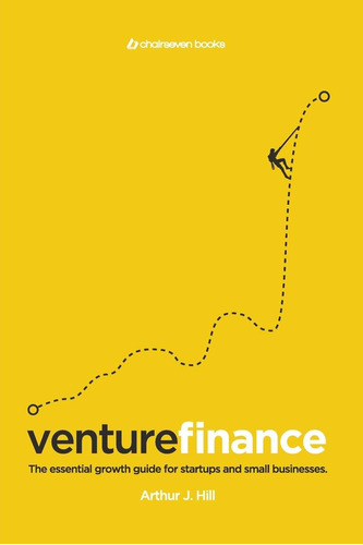 Libro: Venture Finance: The Essential Growth Guide For Start