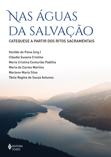 Nas águas da salvação: Catequese a partir dos Ritos Sacramentais, de Paiva, Pe. Vanildo de. Editora Vozes Ltda., capa mole em português, 2022