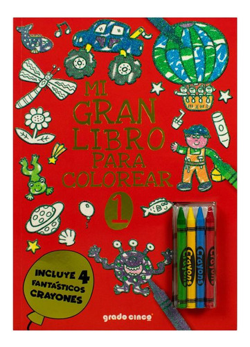 Mi Gran Libro Colorear #1. (rojo), De Zubillaga, Rodrigo. Editorial Grado Cinco, Tapa Blanda, Edición 01 En Español, 2024