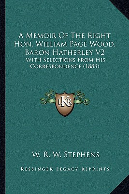Libro A Memoir Of The Right Hon. William Page Wood, Baron...