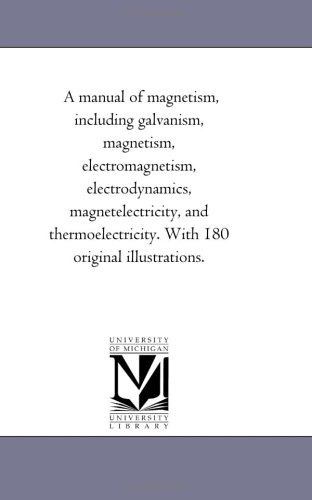 A Manual Of Magnetism, Including Galvanism, Magnetism, Elect