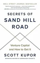Comprar Secrets Of Sand Hill Road Venture Capital And How To Get It: Venture Capital and How to Get It, de Kupor, Scott., vol. 1. Editorial Portfolio, tapa dura en inglés, 2019