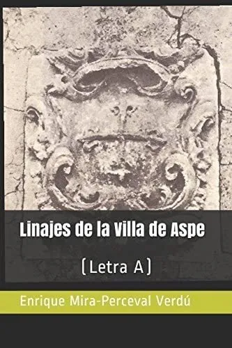 Libro: Linajes De La Villa De Aspe: (letra A) (spanish Editi