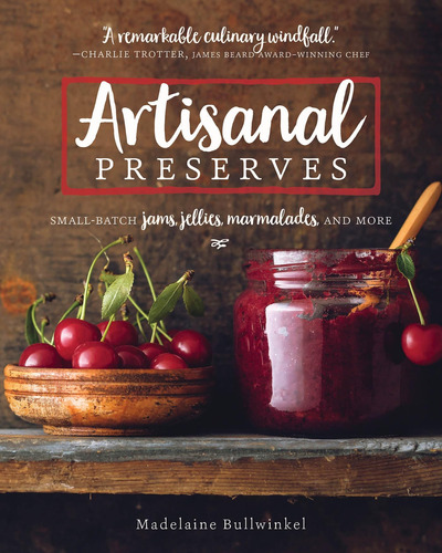 Libro: Artisanal Preserves: Small-batch Jams, Jellies, Marma