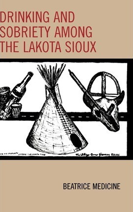 Libro Drinking And Sobriety Among The Lakota Sioux - Beat...