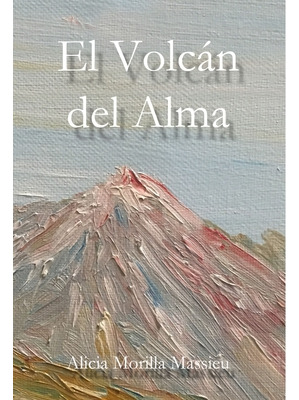 Libro El Volcan Del Alma - Morilla Massieu, Alicia