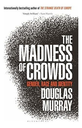 Book : The Madness Of Crowds Gender, Race And Identity -...