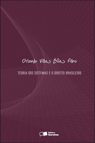 Teoria dos sistemas e do direito brasileiro - 1ª edição de 2009, de Bôas Filho, Orlando Villas. Editora Saraiva Educação S. A., capa mole em português, 2009