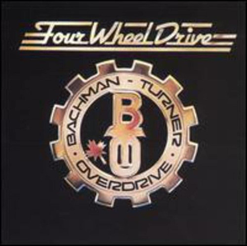 Bachman Turner Overdrive Four Wheel Drive Lp