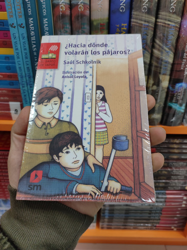 Libro ¿hacia Dónde Volarán Los Pájaros? - Saúl Schkolnik