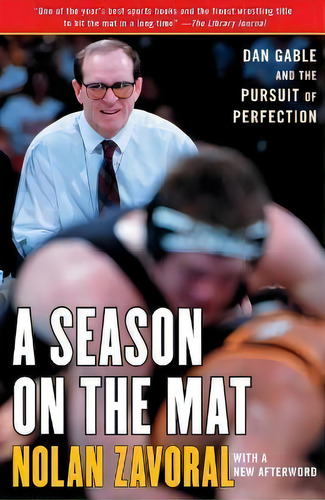 A Season On The Mat : Dan Gable And The Pursuit Of Perfection, De Nolan Zavoral. Editorial Simon & Schuster, Tapa Blanda En Inglés