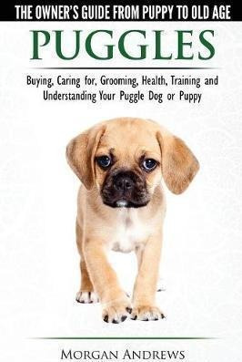 Puggles - The Owner's Guide From Puppy To Old Age - Choos...