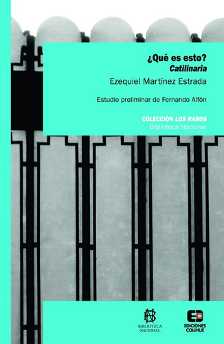 ¿qué Es Esto? Catilinaria - Ezequiel Martínez Estrada