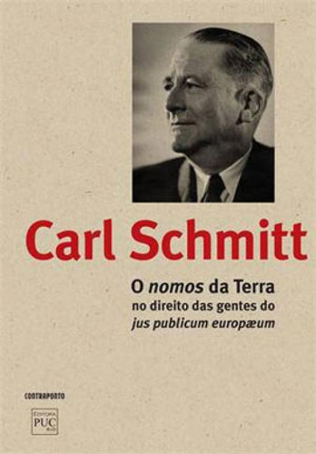 Nomos Da Terra, O: No Direito Das Gentes Do Jus Publicum Europaeum, De Schmitt Carl. Editora Contraponto, Capa Mole Em Português