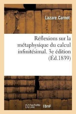 Reflexions Sur La Metaphysique Du Calcul Infinitesimal. 3...