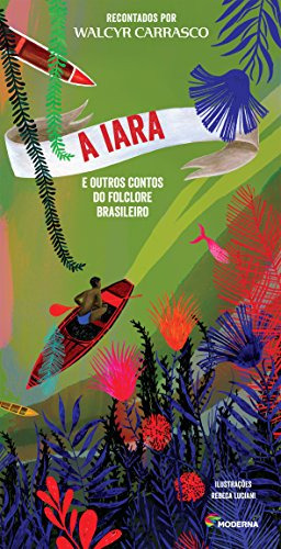 Libro Iara, A - E Outros Contos Do Folclore Brasileiro De Ca