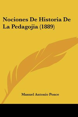 Libro Nociones De Historia De La Pedagojia (1889) - Ponce...