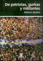 Libro De Patriotas,gurkas Y Militantes De Roberto Bardini