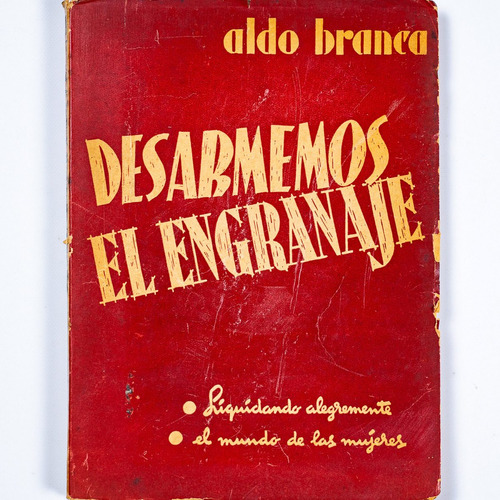 Desarmemos El Engranaje - Aldo Branca - Libro Machirulo 1944