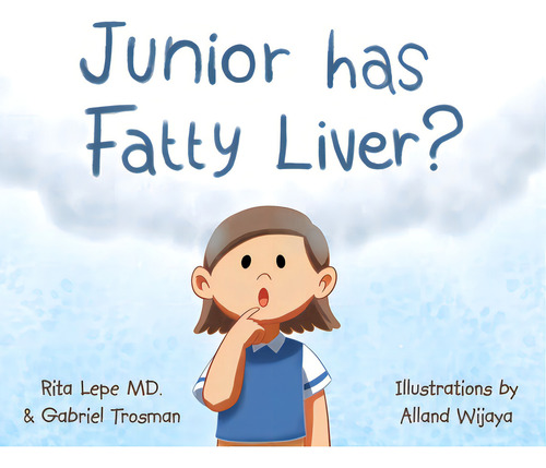 Junior Has Fatty Liver?, De Lepe, Rita., Vol. 1. Editorial Iuniverse Inc, Tapa Blanda En Inglés