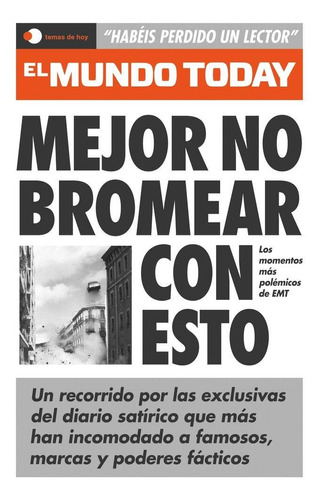 Libro: Mejor No Bromear Con Esto. El Mundo Today. Temas De H