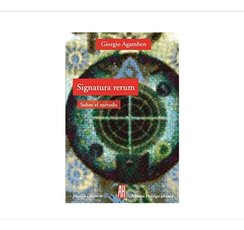 Libro Signatura Rerum Sobre El Metodo Giorgio Agamben