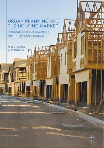 Urban Planning And The Housing Market : International Perspectives For Policy And Practice, De Nicole Gurran. Editorial Palgrave Macmillan, Tapa Dura En Inglés