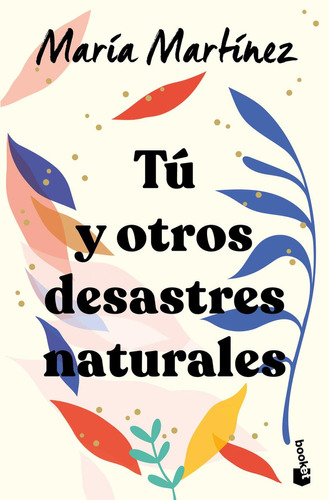 Tu Y Otros Desastres Naturales de María Martínez Editorial Booket tapa blanda en español, 2023