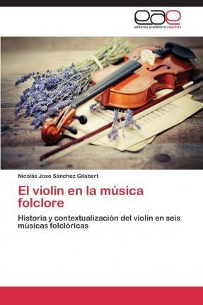 Libro El Violin En La Musica Folclore - Sanchez Gilabert ...