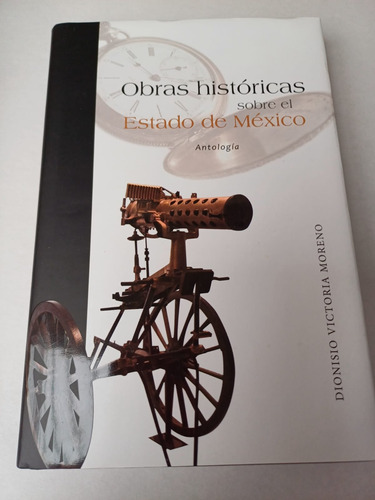 Obras Históricas Sobre El Estado De México  -antología-