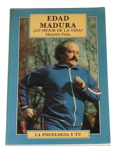 Edad Madura ¿ Lo Mejor De La Vida ? / Marjorie Fiske