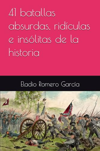 41 Batallas Absurdas, Ridículas E Insólitas De La Historia