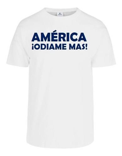 Playera Casual America Odiame Más Aguilas Moda Liga Mex Fut