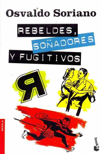 Rebeldes, soñadores y fugitivos, de Osvaldo Soriano. Editorial Booket, edición 1 en español