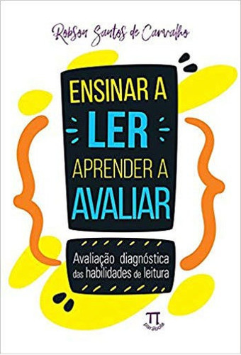 ENSINAR A LER, APRENDER A AVALIAR. AVALIAÇÃO DIAGNÓSTICA, de Carvalho, Robson Santos de. Editora PARABOLA, capa mole, edição 1ª edição - 2018 em português