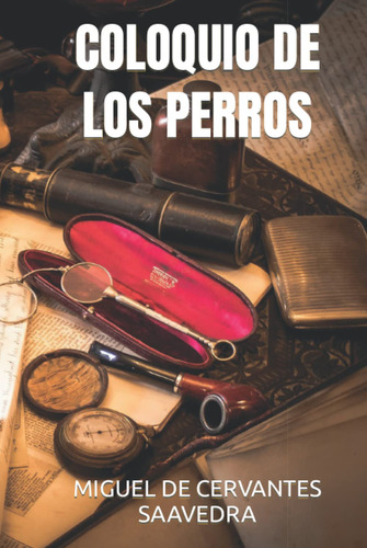Libro : Coloquio De Los Perros - Miguel De Cervantes...