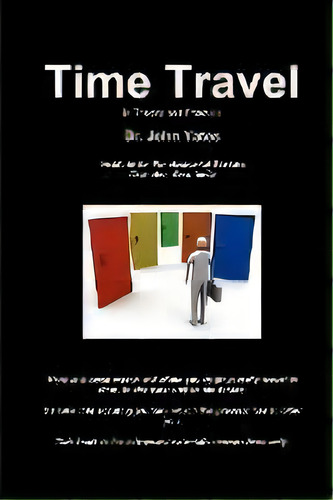 Time Travel In Theory And Practice, De Dr John Yates. Editorial I.f.s. Foundation, Tapa Blanda En Inglés
