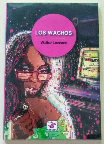 Los Wachos / Walter Lezcano / Ed. Conejos / Nuevo!