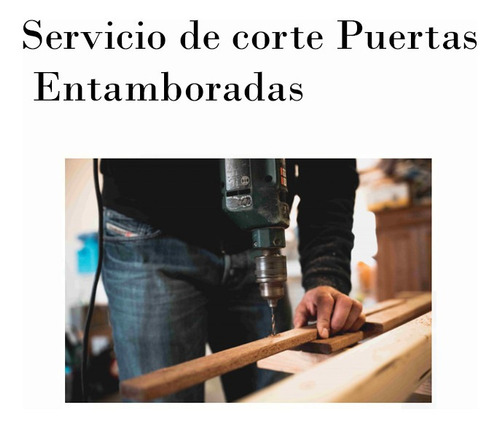 Servicio De Cortes En Puertas Entamboradas