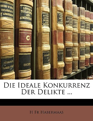 Libro Die Ideale Konkurrenz Der Delikte ... - Habermaas, ...