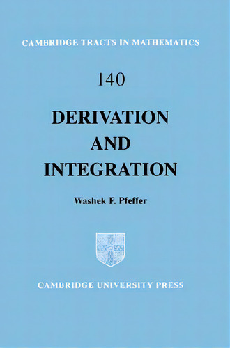 Derivation And Integration, De Washek F. Pfeffer. Editorial Cambridge University Press, Tapa Blanda En Inglés