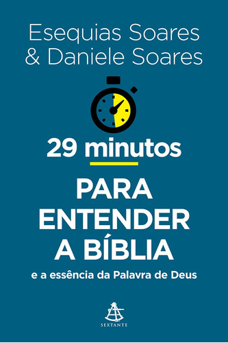 29 minutos para entender a Bíblia: E a essência da Palavra de Deus, de Soares, Esequias. Série 29 Minutos GMT Editores Ltda.,Editora Sextante,Editora Sextante, capa mole em português, 2019