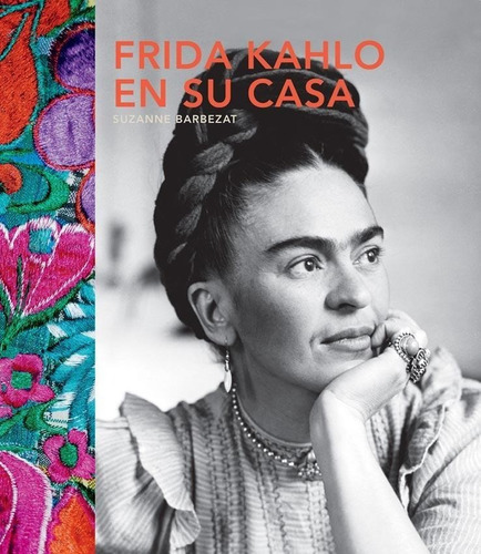 Frida Kahlo En Su Casa - Suzanne Barbezat - Quarto - Libro