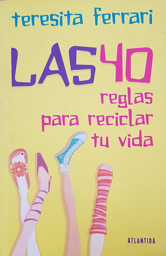 Libro Las 40 Reglas Para Reciclar Tu Vida De Teresita Ferrar