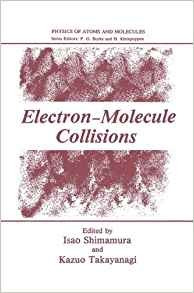 Electronmolecule Collisions (physics Of Atoms And Molecules)