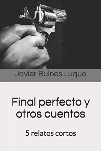 Libro: Final Perfecto Y Otros Cuentos: 5 Relatos Cortos&-.