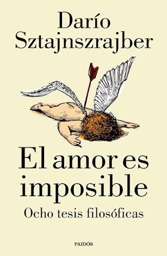 Amor Es Imposible Ocho Tesis Filosoficas - Sztajnszrajber D