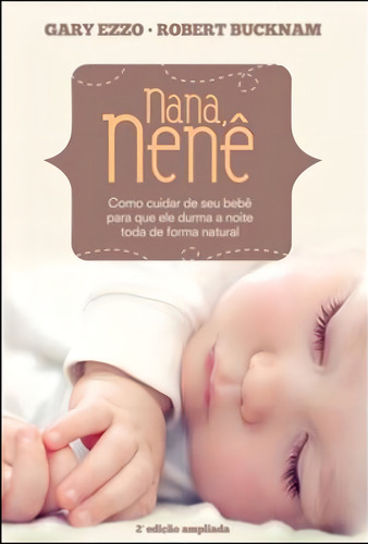 Nana Nene - Como Cuidar De Seu Bebe Para Que Ele Durma A Noi